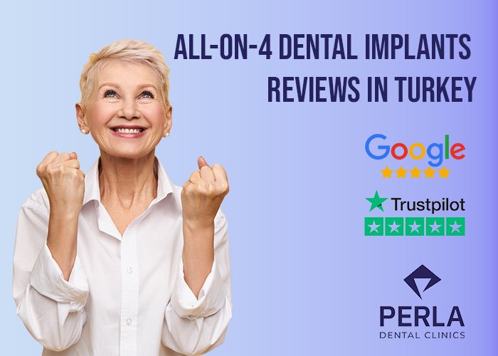 All-on-4 Dental Implants Reviews in Turkey_Why Patients Choose All-on-4 Implants in Turkey